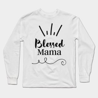 Blessed Mama Quote Long Sleeve T-Shirt